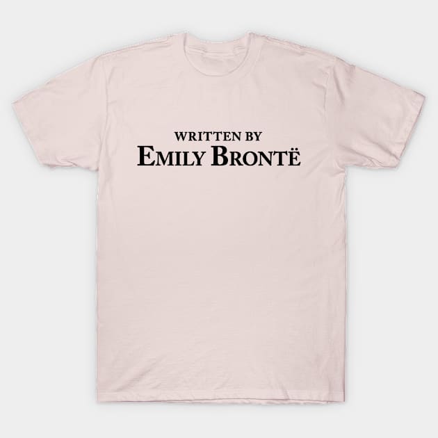 Written by Emily Brontë - Classic Author Slogan T-Shirt by jessicaamber